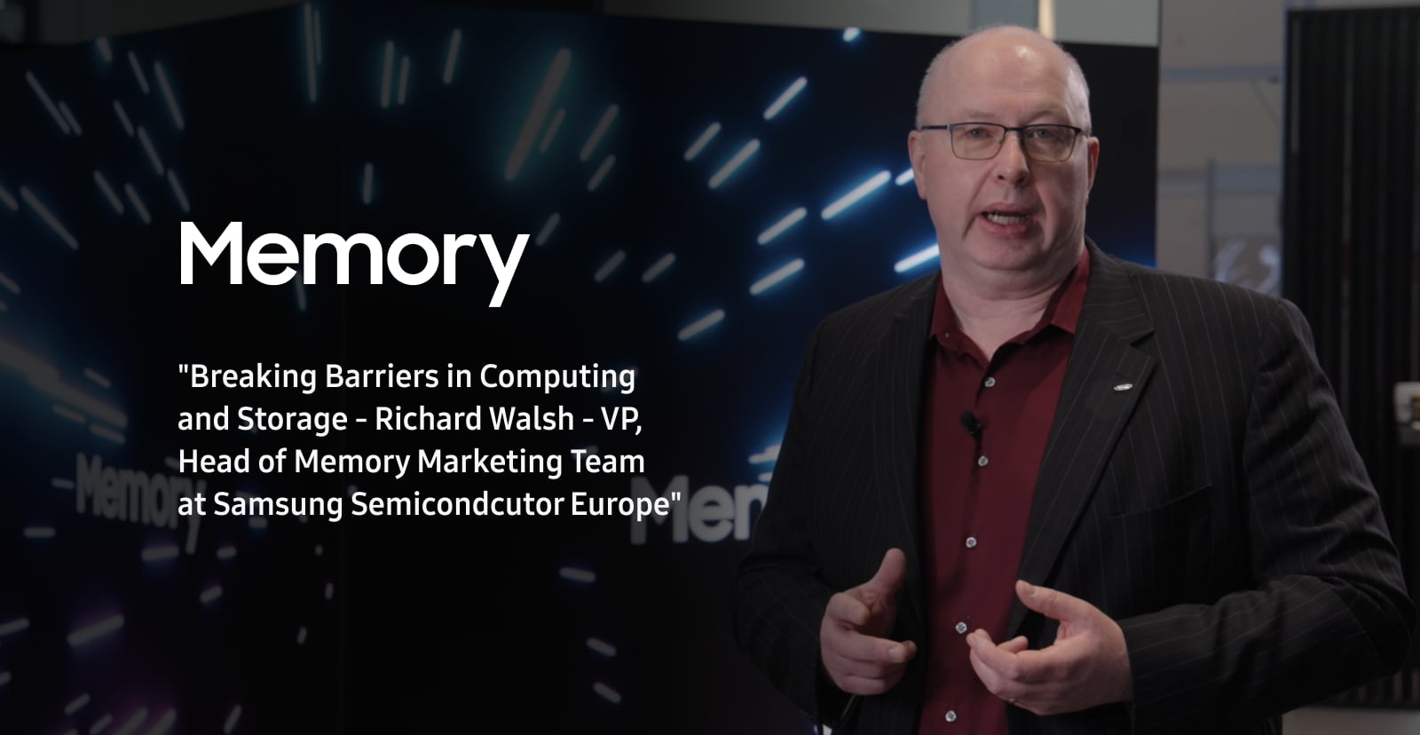 Breaking Barriers in Computing and Storage - Richard Walsh - VP, Head of Memory Marketing Team at Samsung Semicondcutor Europe"