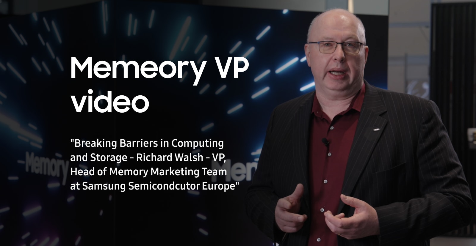 Breaking Barriers in Computing and Storage - Richard Walsh - VP, Head of Memory Marketing Team at Samsung Semicondcutor Europe"