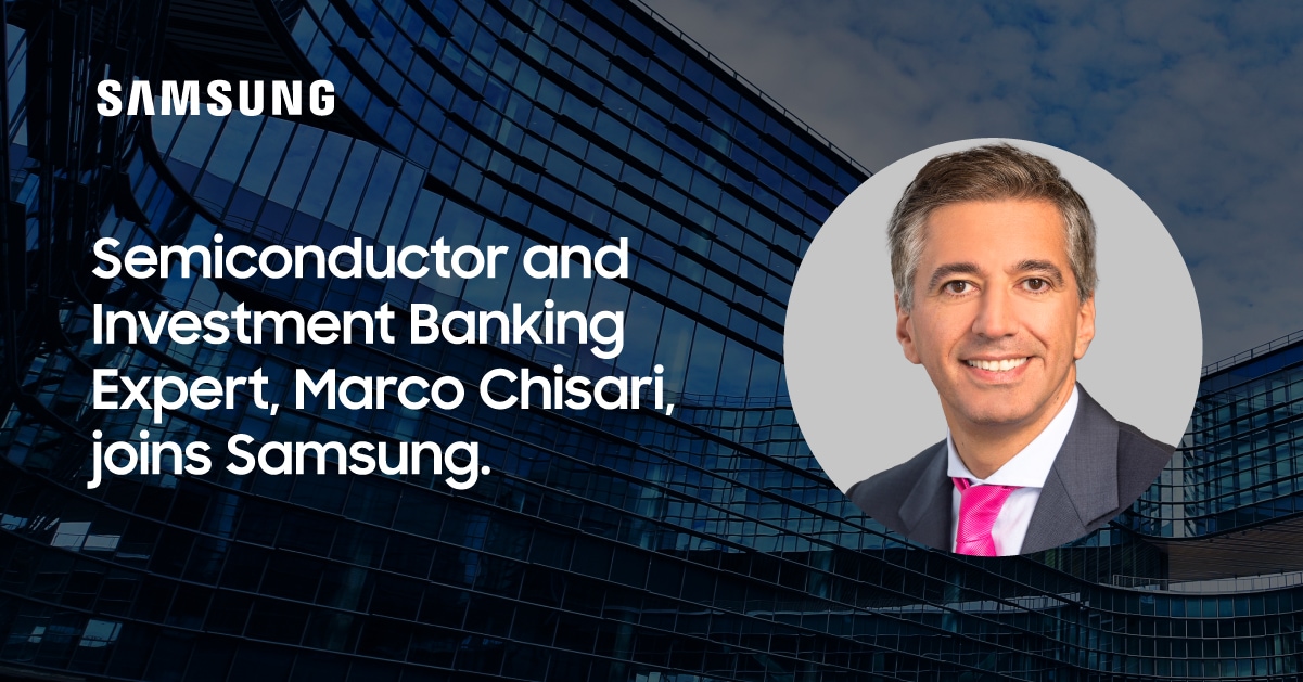 Samsung Appoints Marco Chisari to Lead its Semiconductor Innovation Center and Foundry Business in the U.S.