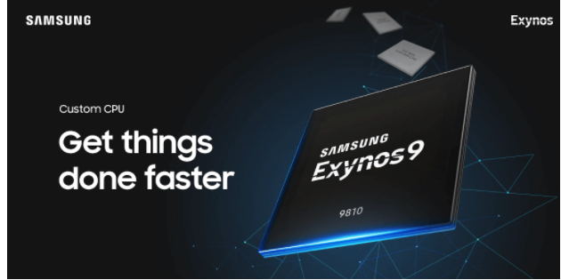 Exynos 9 Series (9810) processor, 1st, 2nd and 3rd generation Custom CPU with the tag line; Exynos Custom CPU - Get thigs done faster